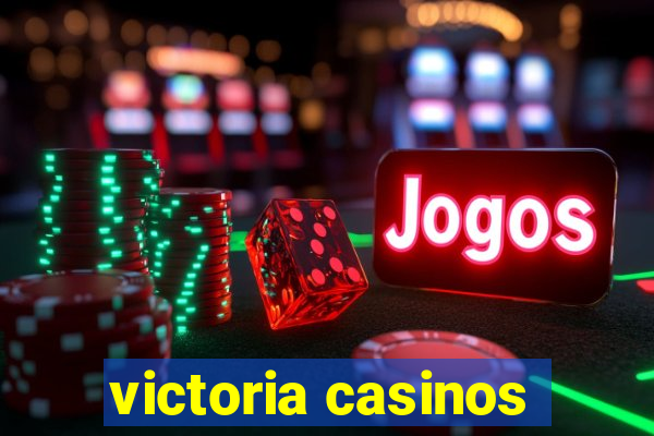 victoria casinos