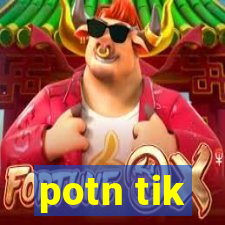 potn tik