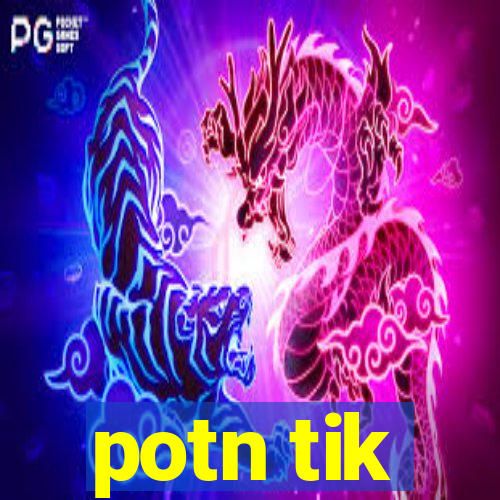 potn tik