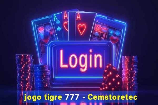 jogo tigre 777 - Cemstoretec