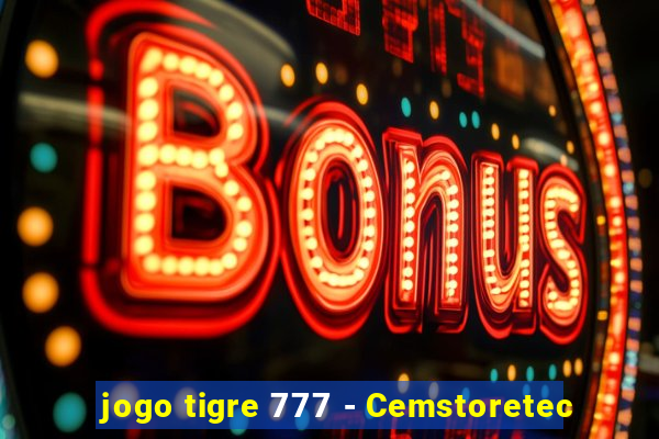 jogo tigre 777 - Cemstoretec