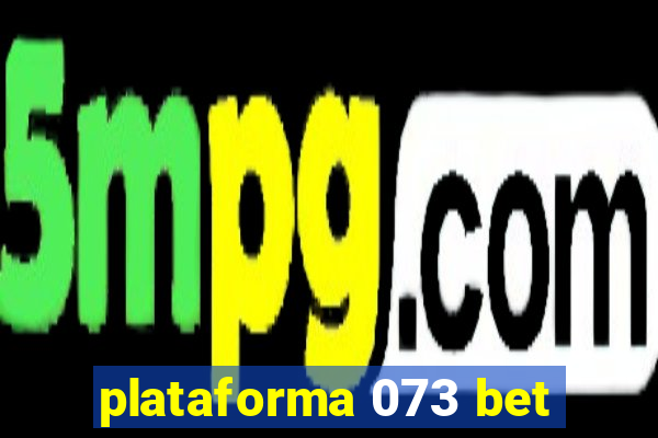 plataforma 073 bet