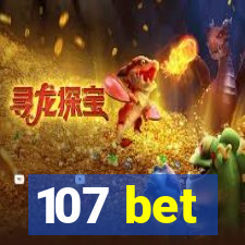 107 bet