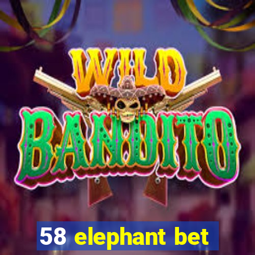 58 elephant bet