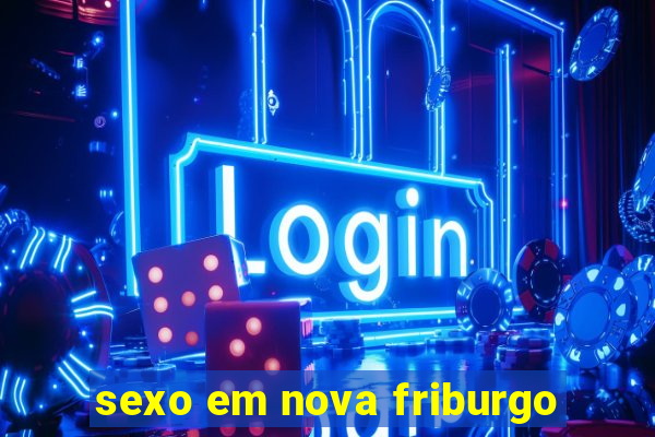 sexo em nova friburgo