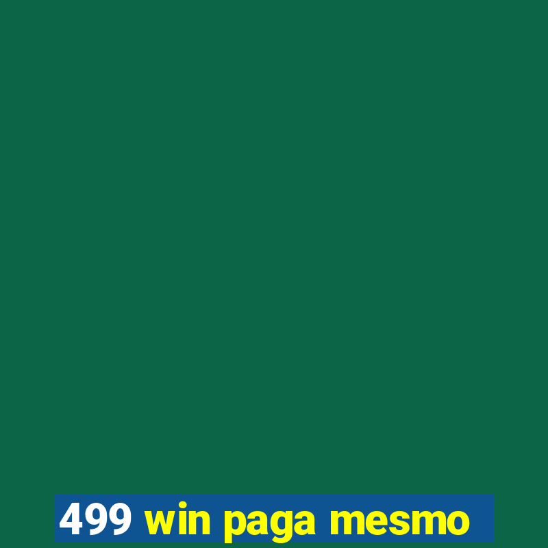 499 win paga mesmo