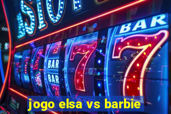 jogo elsa vs barbie