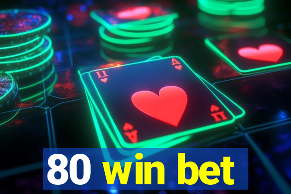 80 win bet