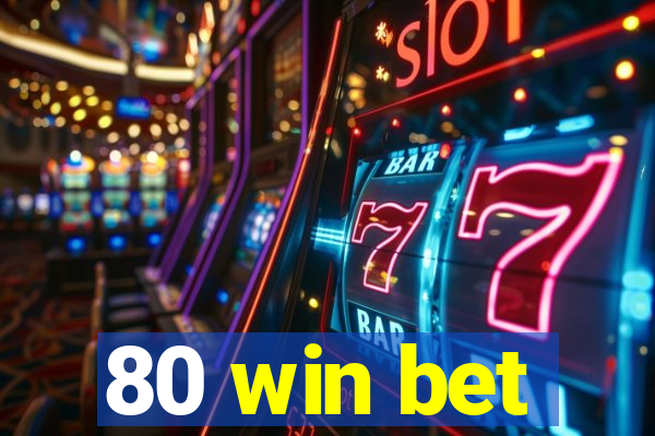 80 win bet