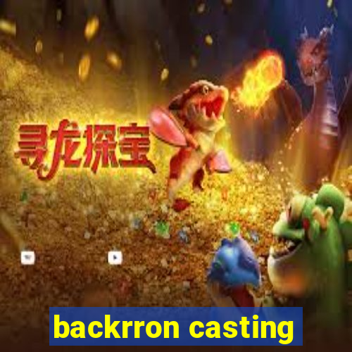 backrron casting