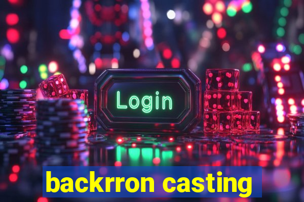 backrron casting