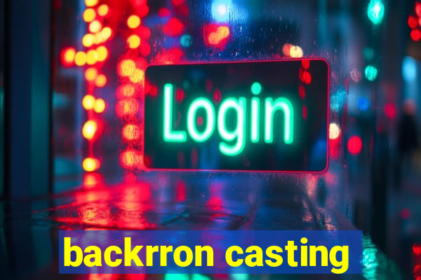 backrron casting