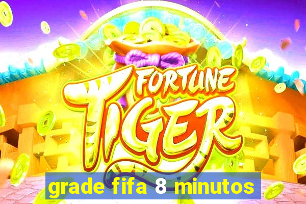 grade fifa 8 minutos