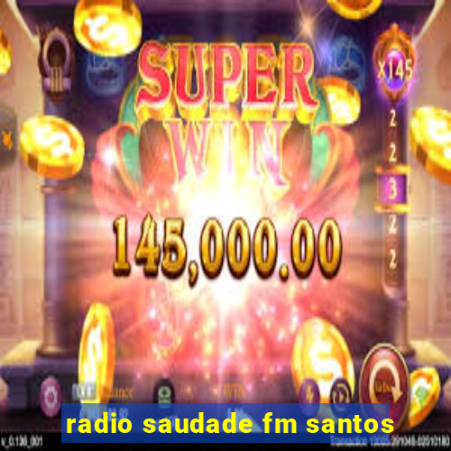 radio saudade fm santos