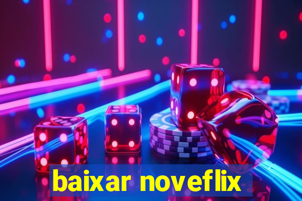 baixar noveflix