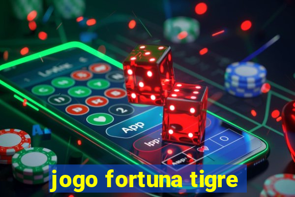 jogo fortuna tigre