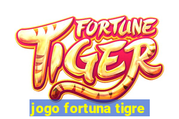 jogo fortuna tigre