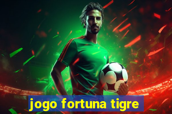 jogo fortuna tigre