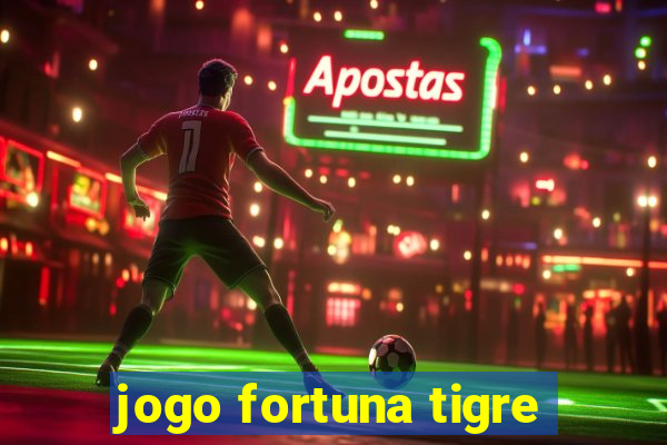 jogo fortuna tigre