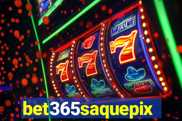 bet365saquepix