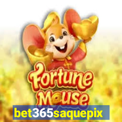 bet365saquepix