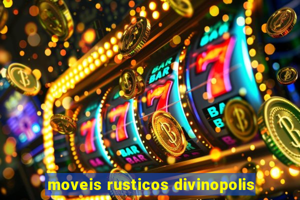 moveis rusticos divinopolis