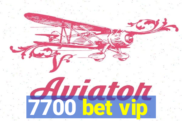 7700 bet vip