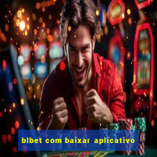 blbet com baixar aplicativo