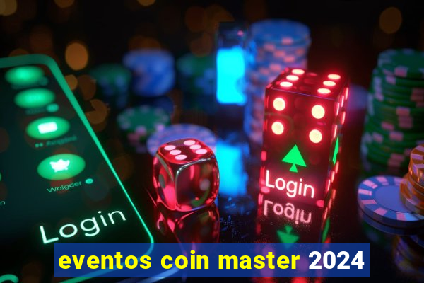 eventos coin master 2024