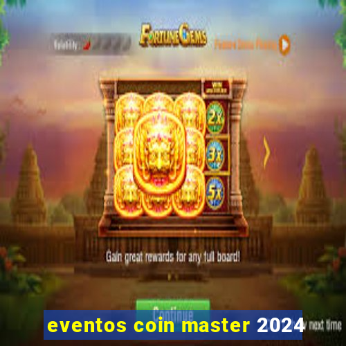 eventos coin master 2024