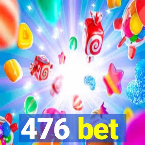 476 bet