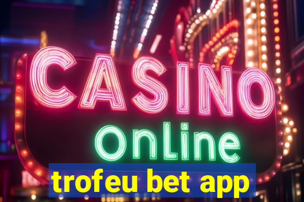 trofeu bet app