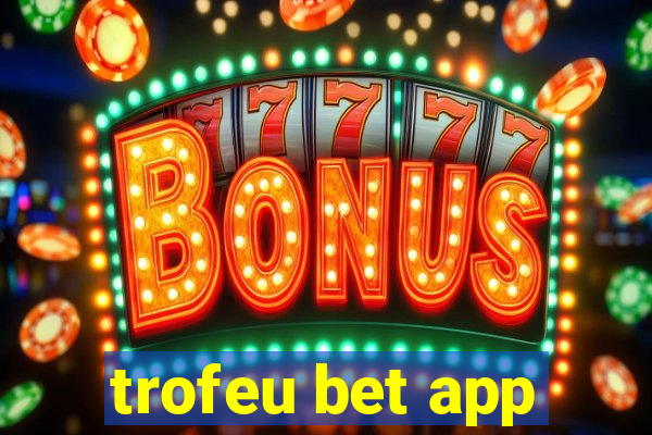 trofeu bet app