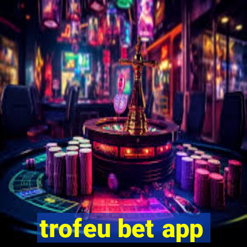 trofeu bet app