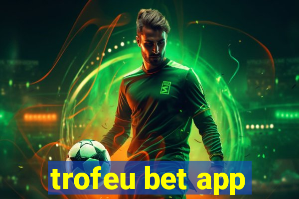 trofeu bet app