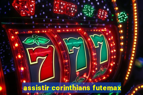 assistir corinthians futemax