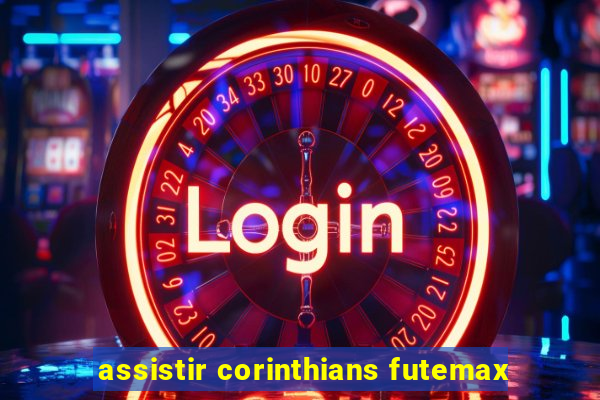 assistir corinthians futemax