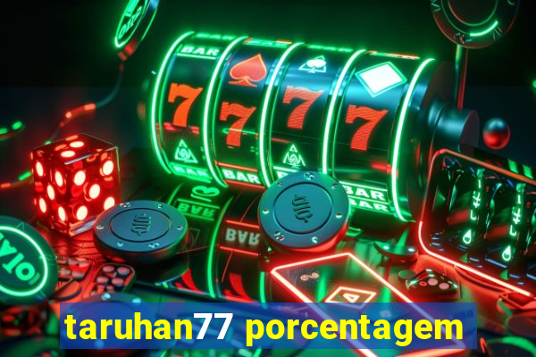 taruhan77 porcentagem