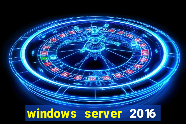 windows server 2016 download iso