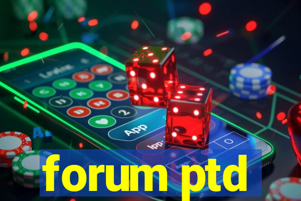 forum ptd