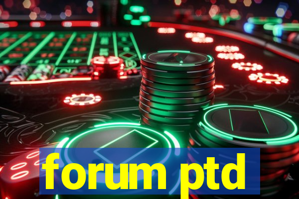 forum ptd