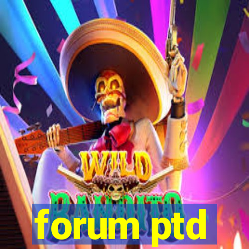 forum ptd