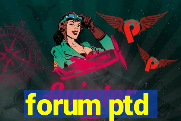 forum ptd