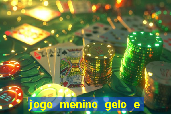 jogo menino gelo e menina lava