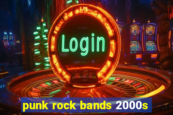 punk rock bands 2000s