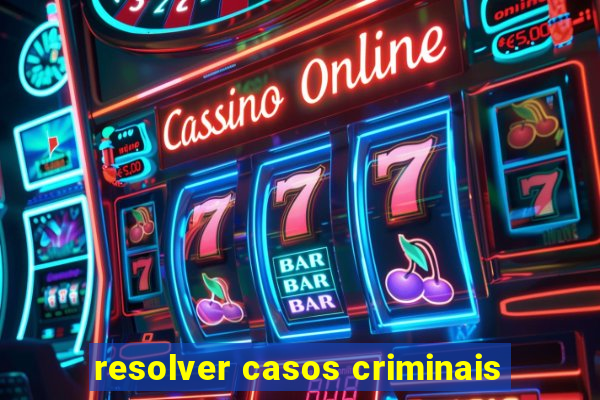 resolver casos criminais