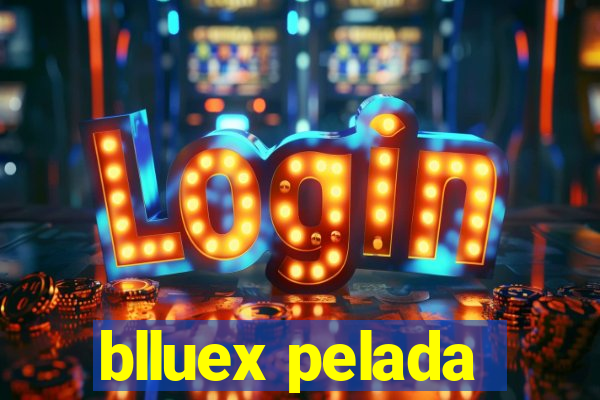 blluex pelada