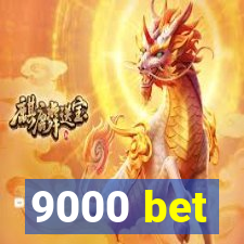 9000 bet