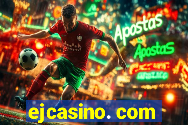 ejcasino. com