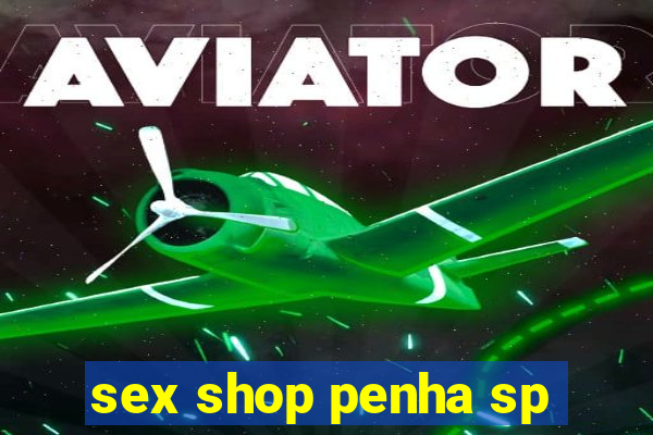 sex shop penha sp